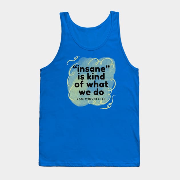 Insane Tank Top by hannahrlin